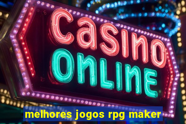 melhores jogos rpg maker